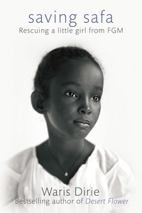 Waris Dirie - Saving Safa - Rescuing a Little Girl from FGM.