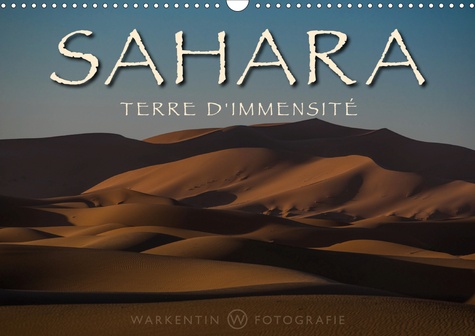 CALVENDO Nature  Sahara - Terre d'immensité (Calendrier mural 2020 DIN A3 horizontal). La beauté sans fin, l'étendue et la sérénité du Sahara présentées en 12 tableaux à couper le souffle réalisés par le photographe professionnel, Karl H. Warkentin. (Calendrier mensuel, 14 Pages )