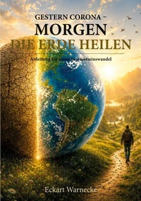 Gestern Corona - Morgen die Erde heilen