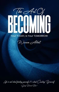 The Art of Becoming "Your Today is your Tomorrow""