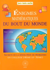 Warren Atkins - Enigmes Mathematiques Du Bout Du Monde. Tome 1, Secrets De La Resolution De Problemes En College.