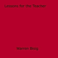 Warren Bissig - Lessons for the Teacher.