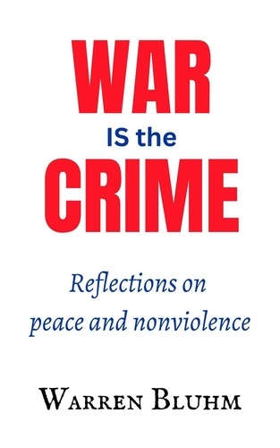  Warren Bluhm - War is the Crime.