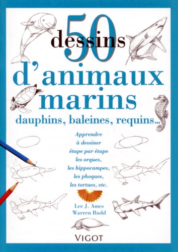 Warren Budd et Lee-J Ames - 50 Dessins d'animaux marins - Dauphins, baleines, requins....