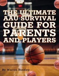 The Ultimate AAU Survival Guide for Parents and Players