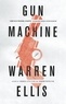 Warren Ellis - Gun Machine.