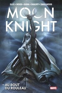Warren Ellis et Brian Wood - Moon Knight : Au bout du rouleau.