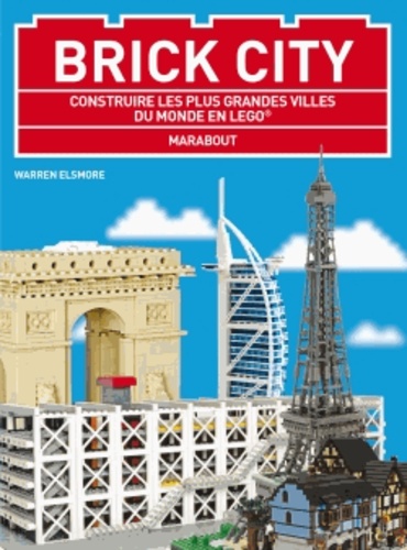 Warren Elsmore - Brick City - Les plus grandes villes du monde en Lego.