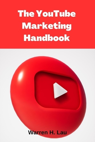  Warren H. Lau - The Youtube Marketing Handbook - 500% Revenue Booster.