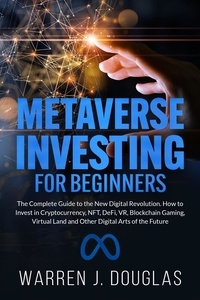 Téléchargez gratuitement des livres électroniques Metaverse Investing for Beginners  - Blockchain Basics + Metaverse for Beginners + NFT crash course, #3 RTF DJVU 9798215810835 par Warren J. Douglas