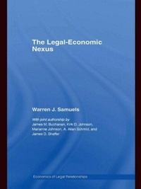 Warren-J Samuels - The Legal-Economic Nexus: Fundamental Processes.