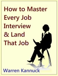  Warren Kannuck - How to Master Every Job Interview &amp; Land that Dream Job.