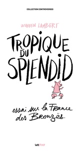 Warren Lambert - Tropique du Splendid - Essai sur la France des Bronzés.