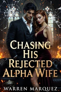 Chasing His Rejected Alpha Wife