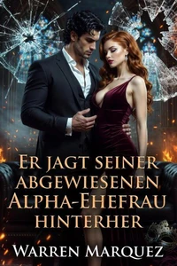 Er jagt seiner abgewiesenen Alpha-Ehefrau hinterher