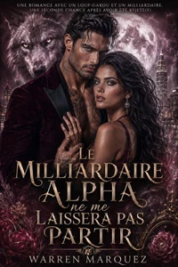 Le milliardaire Alpha ne me laissera pas partir