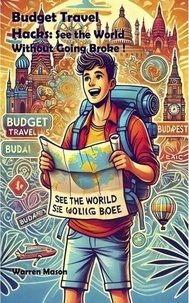 Livres audio en allemand à télécharger Budget Travel Hacks : See The World Without Going Broke par Warren Mason en francais ePub