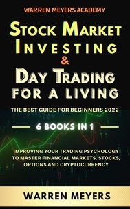  WARREN MEYERS - Stock Market Investing &amp; Day Trading  for a Living the Best Guide for Beginners 2022 6 Books in 1 Improving your Trading Psychology to Master Financial Markets, Stocks, Options and Cryptocurrency - WARREN MEYERS, #7.