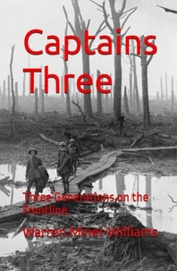 Captains Three; Three Generations on the Frontline