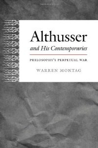 Warren Montag - Althusser and His Contemporaries - Philosophy's Perpetual War.