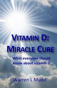  Warren Mudd - Vitamin D: Miracle Cure.
