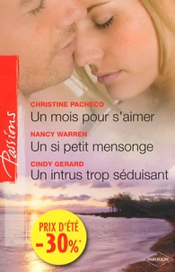 Un mois pour s'aimer ; Un si petit mensonge ; Un intrus trop séduisant