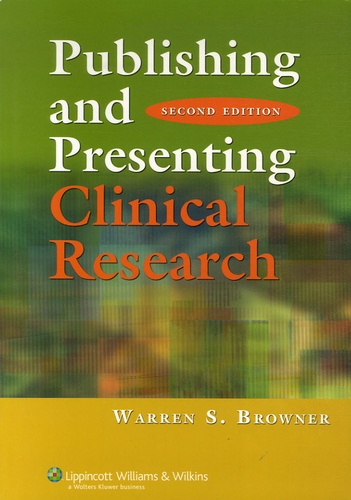 Warren-S Browner - Publishing and Presenting Clinical Research.