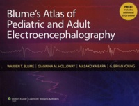 Warren T. Blume et Giannina M Holloway - Blume's Atlas of Pediatric and Adult Electroencephalography.