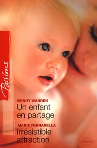 Un enfant en partage ; Irrésistible attraction