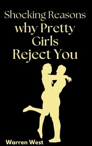 Shocking Reasons Why Pretty Girls Reject You