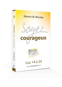 Warren Wiersbe - Soyez courageux - Luc 14 à 24.