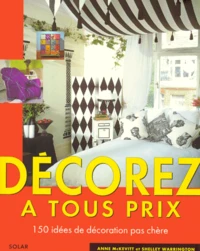 Decorez A Tout Prix. 150 Idees De Decoration Pas Chere