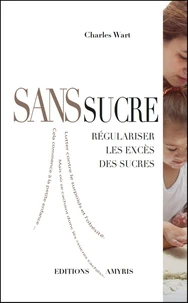 Sans sucre, régulariser les excès des sucres