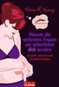 Warum die nettesten Frauen am schnellsten dick werden