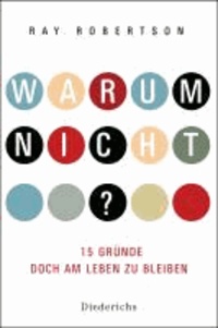 Warum nicht? - 15 Gründe, doch am Leben zu bleiben.