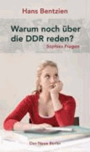 Warum noch über die DDR reden?.