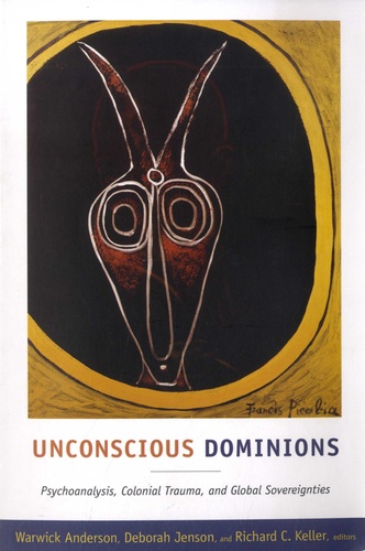 Unconscious Dominions. Psychoanalysis, Colonial Trauma, and Global Sovereignties