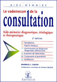 Warwick-J Carter - Le Vademecum De La Consultation. 2eme Edition.