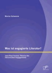 Was ist engagierte Literatur? Jean-Paul Sartres Theorie des literarischen Engagements.