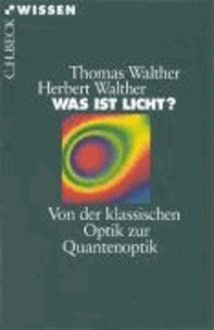 Was ist Licht? - Von der klassischen Optik zur Quantenoptik.