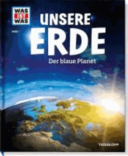 Was ist Was Unsere Erde. Der blaue Planet.