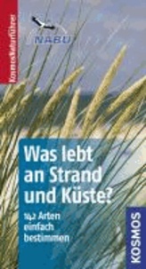 Was lebt an Strand und Küste? - 142 Arten einfach bestimmen.