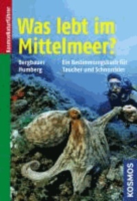 Was lebt im Mittelmeer? - Ein Bestimmungsbuch für Taucher und Schnorchler. 368 Tier- und Pflanzenarten.