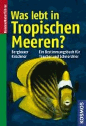 Was lebt in Tropischen Meeren? - Ein Bestimmungsbuch für Taucher und Schnorchler.