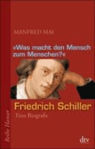 "Was macht den Mensch zum Menschen?" - Friedrich Schiller - Eine Biografie.