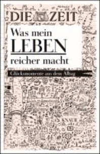 Wolfgang Lechner - Was mein Leben reicher macht - Glücksmomente aus dem Alltag.