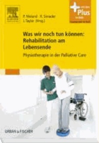 Was wir noch tun können: Rehabilitation am Lebensende - Physiotherapie in der Palliative Care.