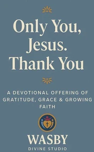 Only You, Jesus - Thank You