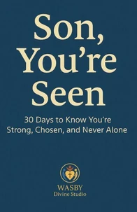 Son, You’re Seen | 30 Days to Know You’re Strong, Chosen, and Never Alone
