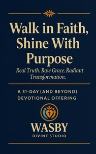 Walk in Faith,  Shine With Purpose